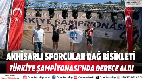 Akhisarlı sporcular Dağ Bisikleti Türkiye Şampiyonası’nda derece aldı