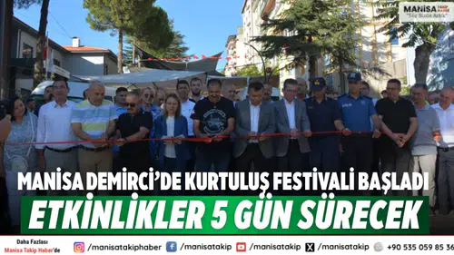 Manisa Demirci’de Kurtuluş Festivali başladı etkinlikler 5 gün sürecek