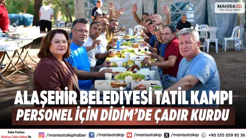 Alaşehir Belediyesi tatil kampı Personel için Didim’de çadır kurdu
