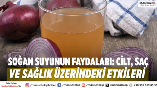 Soğan Suyunun Faydaları: Cilt, Saç ve Sağlık Üzerindeki Etkileri