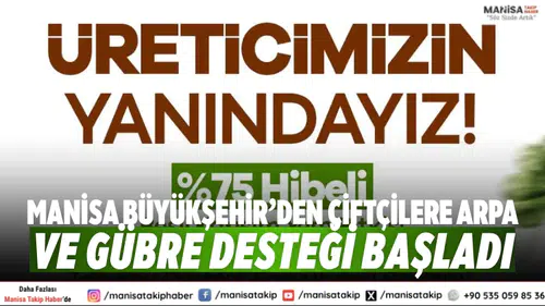 Manisa Büyükşehir’den Çiftçilere Arpa ve Gübre Desteği Başladı