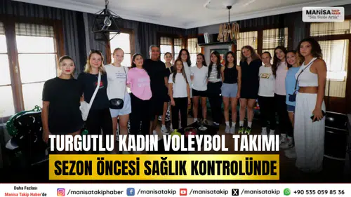 Turgutlu Kadın Voleybol Takımı Sezon Öncesi Sağlık Kontrolünde
