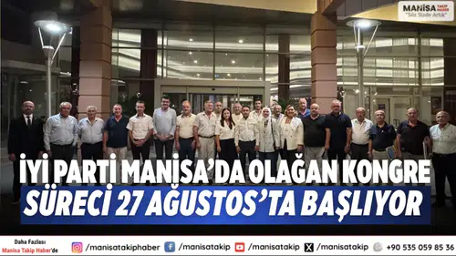 İYİ Parti Manisa’da olağan kongre süreci 27 Ağustos’ta başlıyor