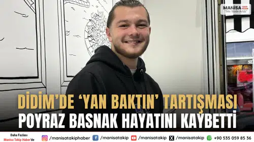 Didimde Yan Baktın Tartışması Can Aldı Poyraz Basnak Hayatını Kaybetti