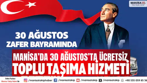 Manisa’da 30 Ağustos’ta Ücretsiz Toplu Taşıma Hizmeti