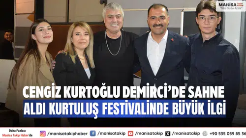 Cengiz Kurtoğlu Demirci’de sahne aldı Kurtuluş Festivalinde büyük ilgi