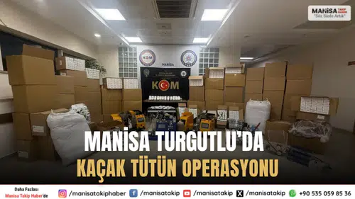 Manisa Turgutlu’da Kaçak Tütün Operasyonu: 29 Bin Sigara Ele Geçirildi