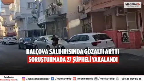 Balçova saldırısında gözaltı arttı Soruşturmada 27 şüpheli yakalandı