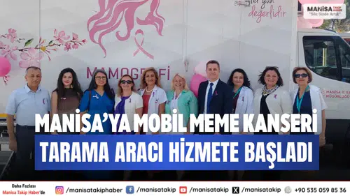 Manisa’ya Mobil Meme Kanseri Tarama Aracı Hizmete Başladı