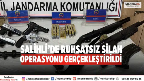 Salihli’de Ruhsatsız Silah Operasyonu Gerçekleştirildi