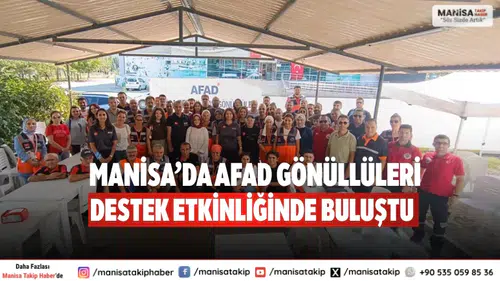 Manisa’da AFAD Gönüllüleri Destek Etkinliğinde Buluştu