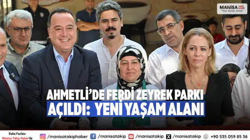 Ahmetli’de Ferdi Zeyrek Parkı Açıldı:  Yeni Yaşam Alanı