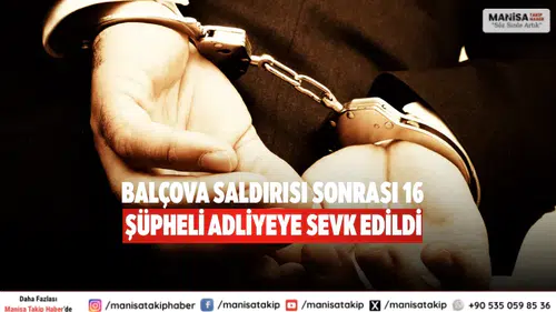 Balçova saldırısı sonrası 16 şüpheli adliyeye sevk edildi
