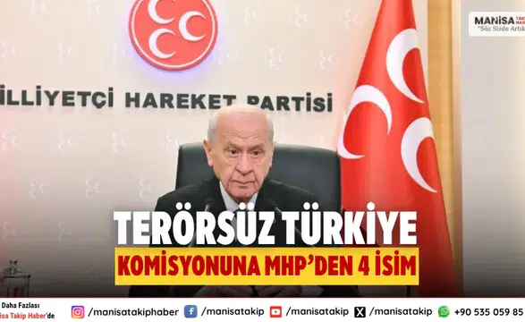 Terörsüz Türkiye Komisyonu’na MHP’den 4 İsim Katılıyor