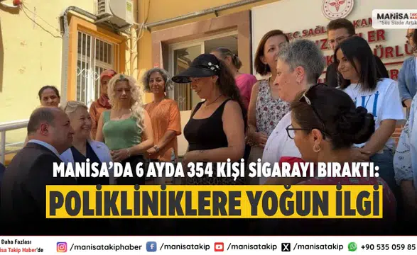 Manisa’da 6 Ayda 354 Kişi Sigarayı Bıraktı: Polikliniklere Yoğun İlgi