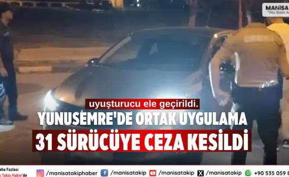 Yunusemre'de Ortak Uygulama 31 Sürücüye Ceza Kesildi