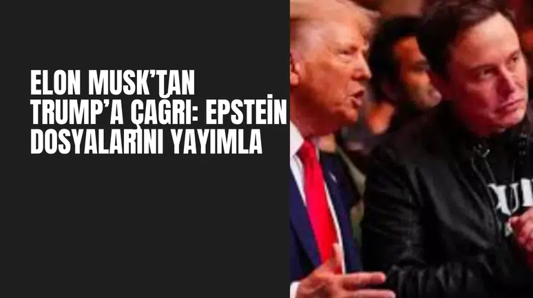 Elon Musk’tan Trump’a Şeffaflık Çağrısı: Epstein Dosyalarını Yayınla!