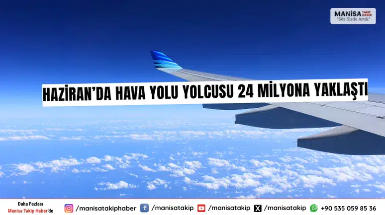 Haziran’da Hava Yolu Yolcusu 24 Milyona Yaklaştı
