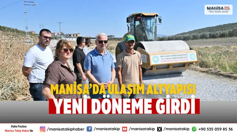 Manisa’da ulaşım altyapısında yeni dönem resmen başladı