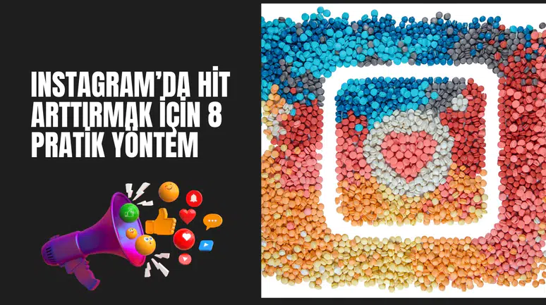 Instagram’da Hit Arttırmak İçin 8 Pratik Yöntem