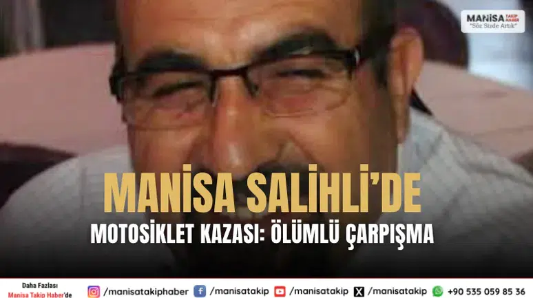 Manisa Salihli’de motosiklet otomobil çarpıştı, sürücü öldü