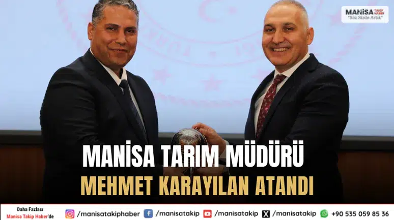 Manisa İl Tarım ve Orman Müdürlüğü’ne Mehmet Karayılan Atandı