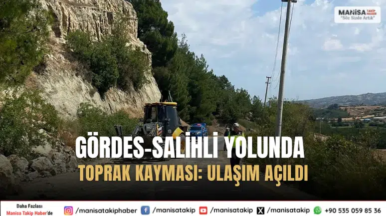 Gördes-Salihli Yolunda Toprak Kayması: Ulaşım Yeniden Açıldı