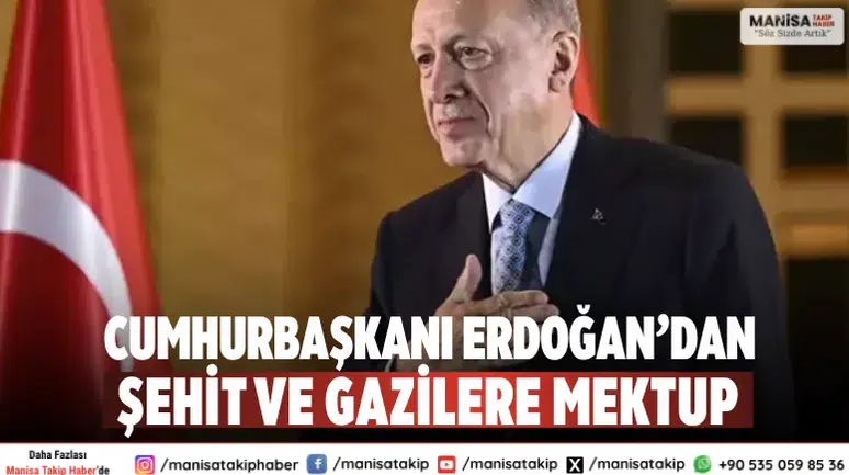 Cumhurbaşkanı Erdoğan’dan Şehit ve Gazilere Anlamlı Mektup