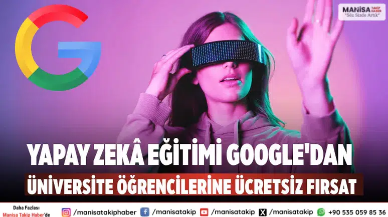 Yapay Zekâ Eğitimi Google'dan Üniversite öğrencilerine ücretsiz fırsat