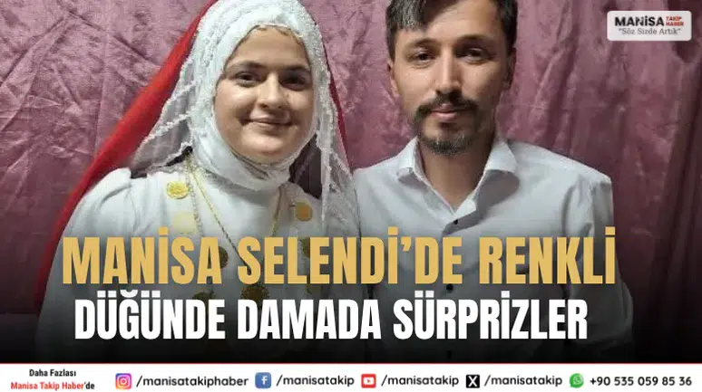 Manisa Selendi’de Renkli Düğünde Damada Sürprizler