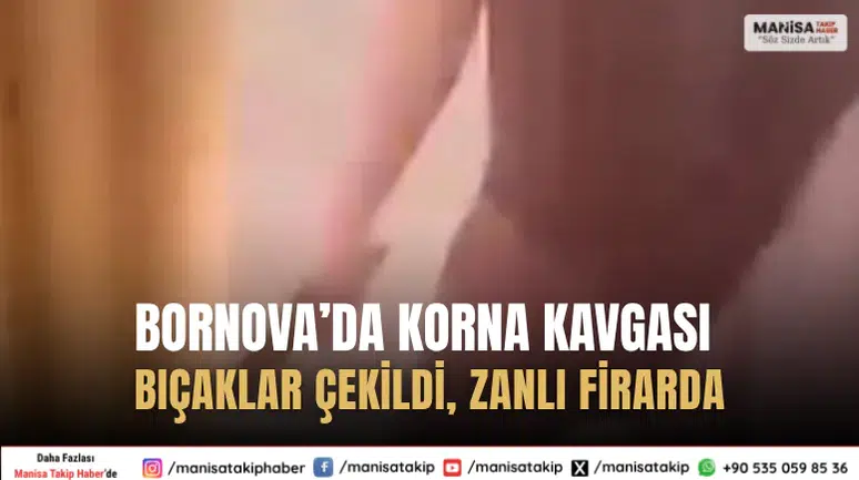 Bornova’da Korna Tartışması Bıçaklı Kavgaya Dönüştü Saldırgan Aranıyor