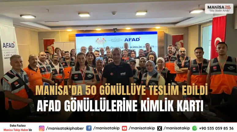 Manisa’da 50 gönüllüye teslim edildi AFAD Gönüllülerine Kimlik Kartı