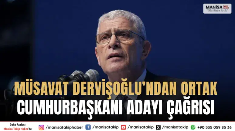 Müsavat Dervişoğlu’ndan Ortak Cumhurbaşkanı Adayı Çağrısı