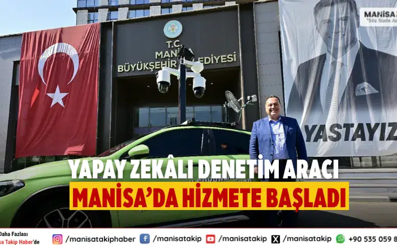 Manisa’da yapay zekâ destekli denetim aracı devreye alındı