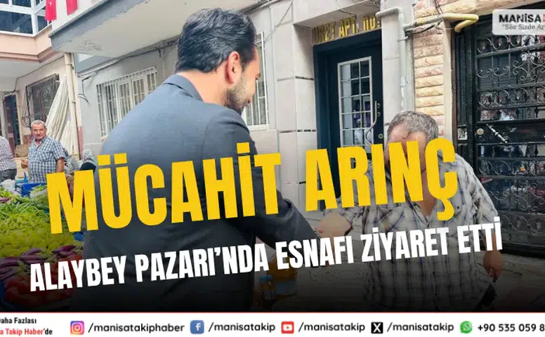 Mücahit Arınç Alaybey Pazarı’nda Esnafı Ziyaret Etti