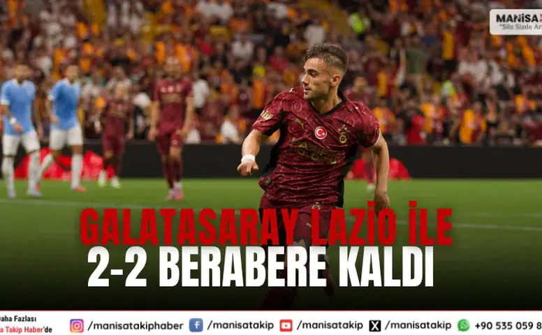 Galatasaray Lazio ile 2-2 berabere kaldı: Hazırlık maçı tamamlandı