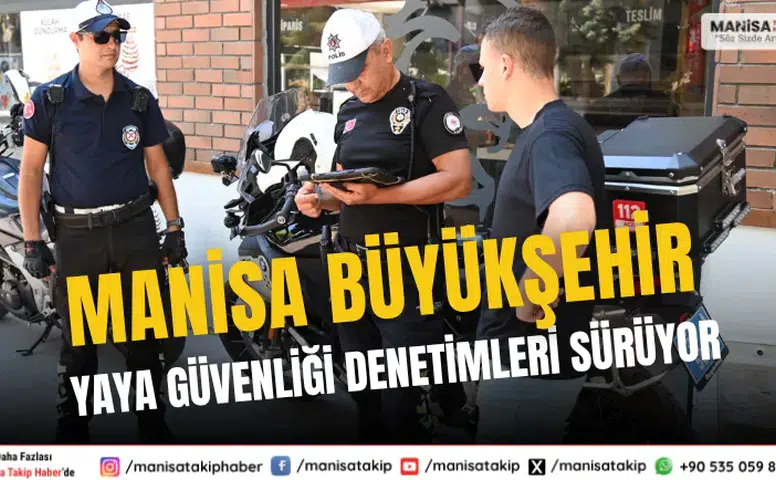 Manisa Büyükşehir Belediyesi Yaya Güvenliği Denetimleri Sürüyor