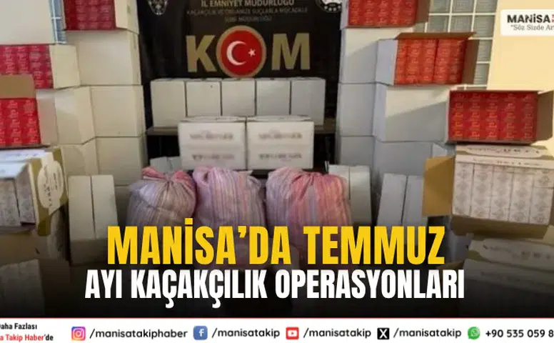 Manisa’da Temmuz Ayı Kaçakçılık Operasyonlarında 37 Şüpheli Yakalandı