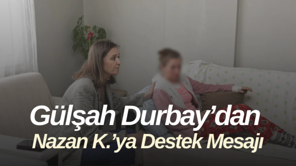 Başkan Gülşah Durbay’dan Nazan K.’ya Destek: “Hiçbir Kadını Yalnız Bırakmayacağız”