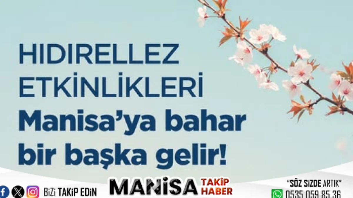 Manisa’da Bahar Coşkusu Hıdırellez Şenlikleriyle Taçlanıyor