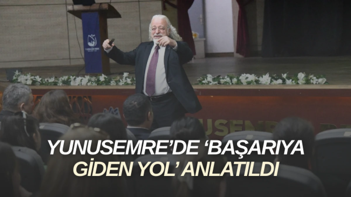 YUNUSEMRE’DE ‘BAŞARIYA GİDEN YOL’ ANLATILDI